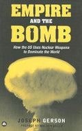 Empire and the Bomb: How the U.S. Uses Nuclear Weapons to Dominate the