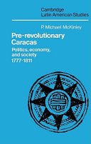 Pre-Revolutionary Caracas: Politics, Economy, and Society 1777-1811