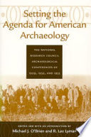 Setting the Agenda for American Archaeology: The National Research Council Archaeological Conferences of 1929, 1932, and 1935