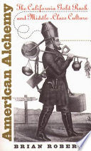 American Alchemy: The California Gold Rush and Middle-class Culture