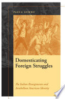 Domesticating Foreign Struggles: The Italian Risorgimento and Antebellum American Identity