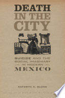 Death in the City: Suicide and the Social Imaginary in Modern Mexico