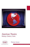 American Theatre: History, Context, Form