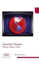 American Theatre: History, Context, Form