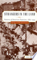 Strangers in the Land: Patterns of American Nativism, 1860-1925