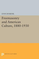 Freemasonry and American Culture, 1880-1930