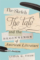 The Sketch, the Tale, and the Beginnings of American Literature