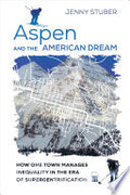 Aspen and the American Dream: How One Town Manages Inequality in the Era of Supergentrification