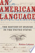 An American Language: The History of Spanish in the United States