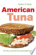 American Tuna: The Rise and Fall of an Improbable Food