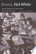 Brown, Not White: School Integration and the Chicano Movement in Houston
