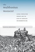 The Malthusian Moment: Global Population Growth and the Birth of American Environmentalism