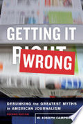 Getting It Wrong: Debunking the Greatest Myths in American Journalism