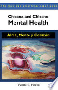 Chicana and Chicano Mental Health: Alma, Mente Y Coraz—n