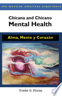 Chicana and Chicano Mental Health: Alma, Mente Y Coraz—n