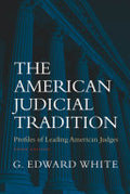 The American Judicial Tradition:Profiles of Leading American Judges