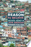 Reason to Believe: Cultural Agency in Latin American Evangelicalism
