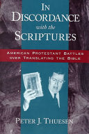 In Discordance with the Scriptures:American Protestant Battles Over Translating the Bible