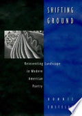 Shifting Ground: Reinventing Landscape in Modern American Poetry