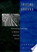 Shifting Ground: Reinventing Landscape in Modern American Poetry