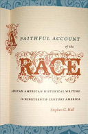 A Faithful Account of the Race: African American Historical Writing in Nineteenth-century America