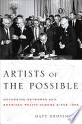 Artists of the Possible: Governing Networks and American Policy Change Since 1945
