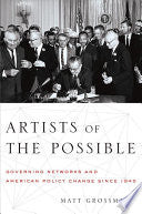 Artists of the Possible: Governing Networks and American Policy Change Since 1945