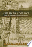 American Georgics: Economy and Environment in Early American Literature