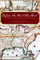 Before the West Was West: Critical Essays on Pre-1800 Literature of the American Frontiers