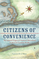Citizens of Convenience: The Imperial Origins of American Nationhood on the U.S.-Canadian Border