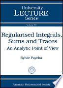 Regularised Integrals, Sums and Traces