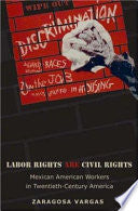 Labor Rights are Civil Rights: Mexican American Workers in Twentieth-century America