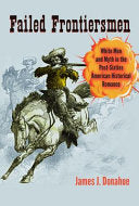 Failed Frontiersmen: White Men and Myth in the Post-sixties American Historical Romance