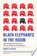 Black Elephants in the Room: The Unexpected Politics of African American Republicans