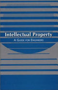 Intellectual Property: A Guide for Engineers : a Project for the Committee on Issues Identification, American Society of Mechanical Engineers