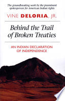 Behind the Trail of Broken Treaties: An Indian Declaration of Independence