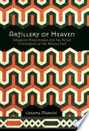 Artillery of Heaven: American Missionaries and the Failed Conversion of the Middle East