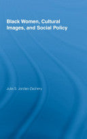 Black Women, Cultural Images, and Social Policy