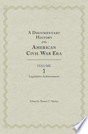 A Documentary History of the American Civil War Era: Volume 1, Legislative Achievements