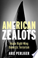 American Zealots: Inside Right-Wing Domestic Terrorism