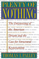 Plenty of Nothing: The Downsizing of the American Dream and the Case for Structural Keynesianism