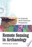 Remote Sensing in Archaeology: An Explicitly North American Perspective