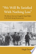 "We Will Be Satisfied With Nothing Less": The African American Struggle for Equal Rights in the North during Reconstruction