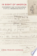 In Sight of America: Photography and the Development of U.S. Immigration Policy