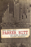 Parker Hitt: The Father of American Military Cryptology