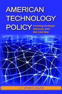 American Technology Policy: Evolving Strategic Interests After the Cold War
