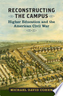 Reconstructing the Campus: Higher Education and the American Civil War