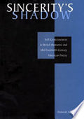Sincerity's Shadow: Self-Consciousness in British Romantic and Mid-Twentieth-Century American Poetry