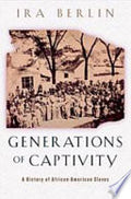 Generations of Captivity: A History of African-American Slaves