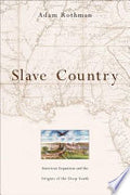 Slave Country: American Expansion and the Origins of the Deep South